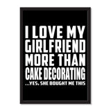I Love My Girlfriend More Than Cake Decorating ...She Bought Me This - Portrait Frame Photo Tile