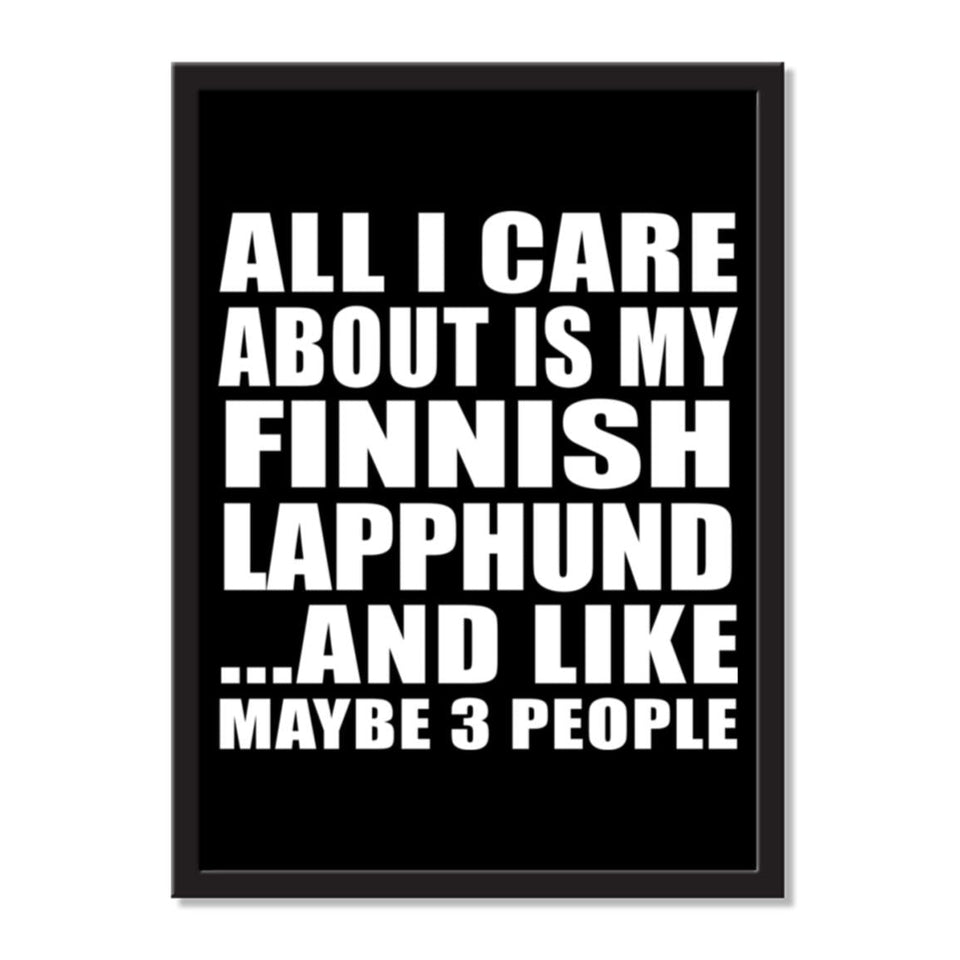 All I Care About Is My Finnish Lapphund And Like Maybe 3 People - Portrait Frame Photo Tile