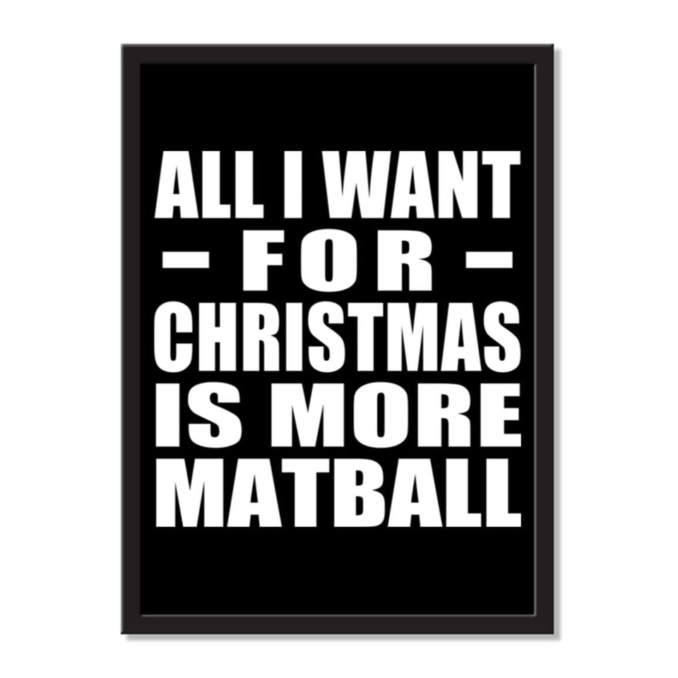 All I Want For Christmas Is More Matball - Portrait Frame Photo Tile