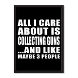 All I Care About Is Collecting Guns And Like Maybe 3 People - Portrait Frame Photo Tile