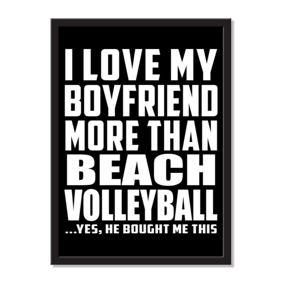 I Love My Boyfriend More Than Beach Volleyball ...He Bought Me This - Portrait Frame Photo Tile