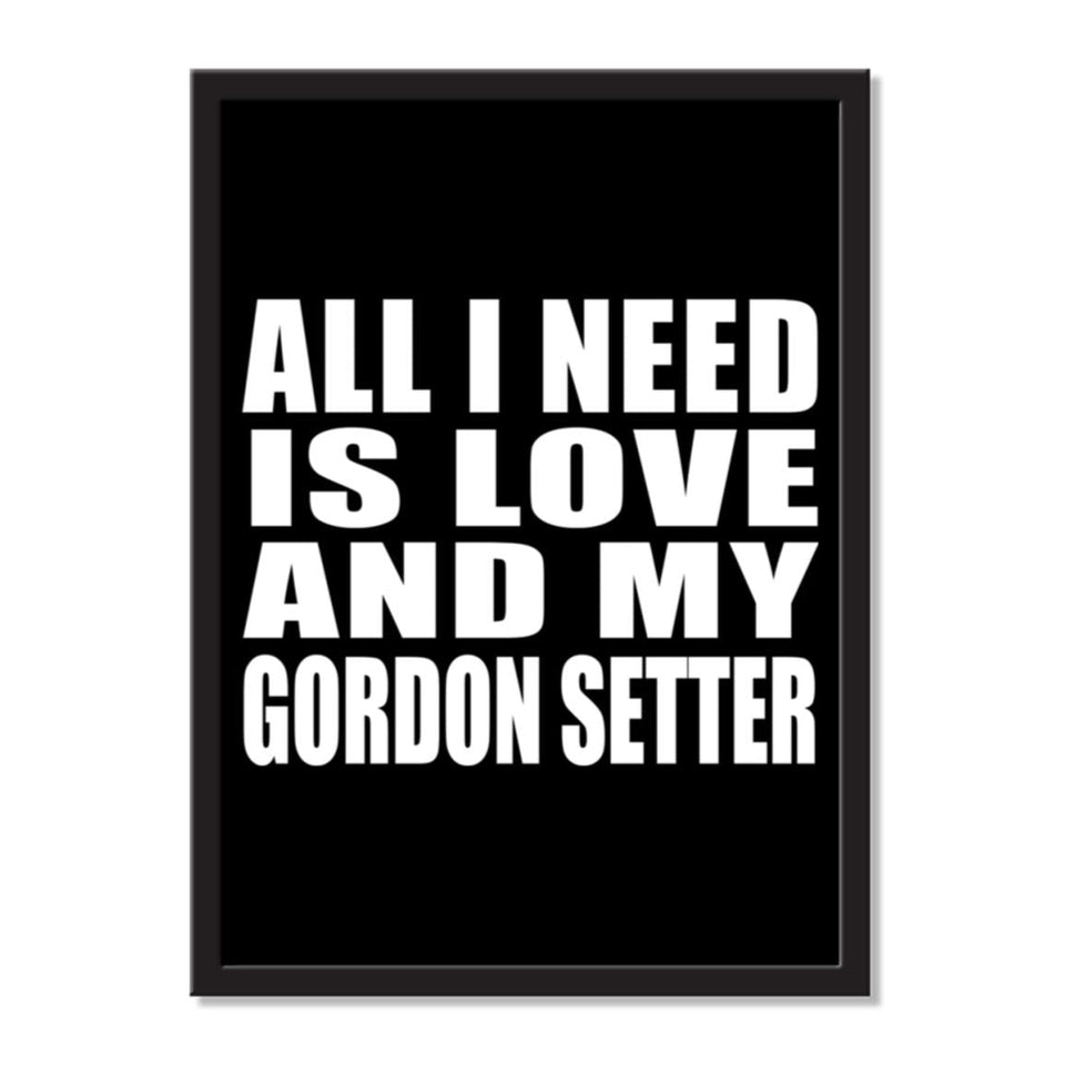 All I Need Is Love And My Gordon Setter - Portrait Frame Photo Tile