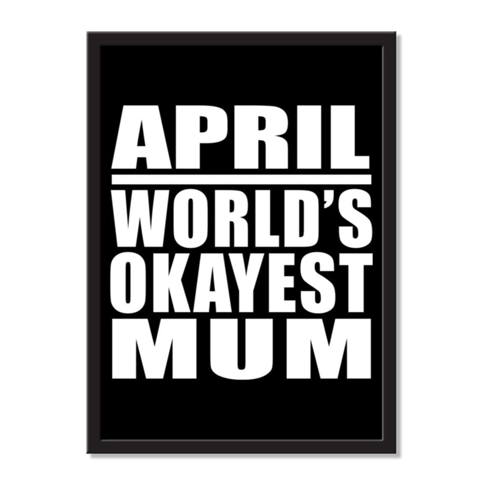 April World's Okayest Mum - Portrait Frame Photo Tile
