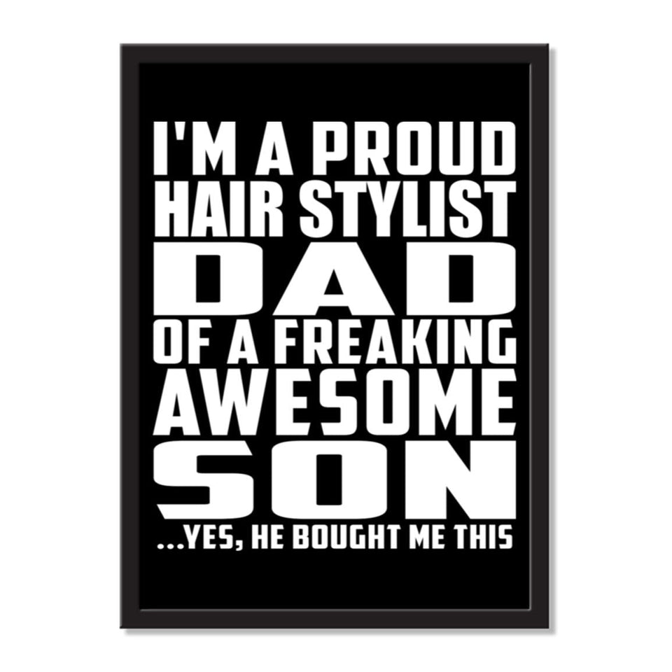 I'm A Proud Hair Stylist Dad Of A Freaking Awesome Son, He Bought Me This - Portrait Frame Photo Tile