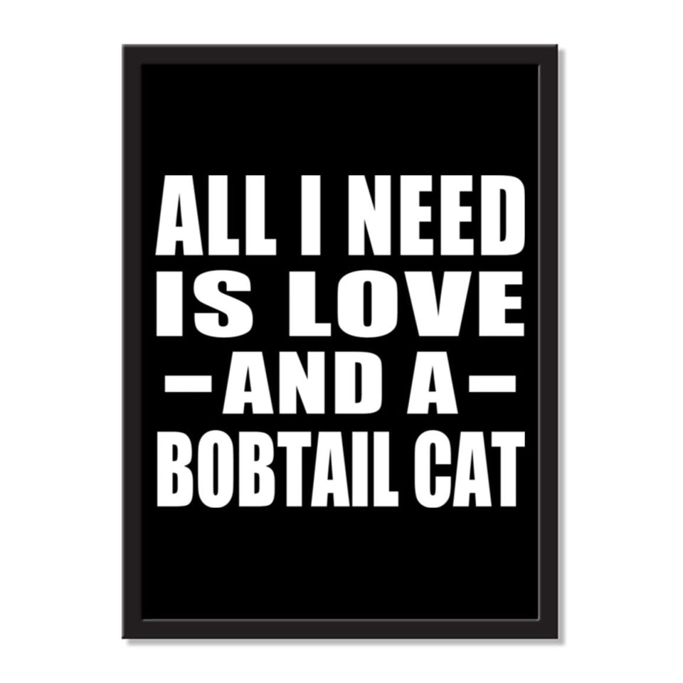 All I Need Is Love And A Bobtail Cat - Portrait Frame Photo Tile