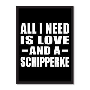 All I Need Is Love And A Schipperke - Portrait Frame Photo Tile