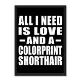 All I Need Is Love And A Colorprint Shorthair - Portrait Frame Photo Tile