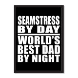 Seamstress By Day World's Best Dad By Night - Portrait Frame Photo Tile