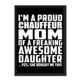 I'm A Proud Chauffeur Mom Of A Freaking Awesome Daughter, She Bought Me This - Portrait Frame Photo Tile
