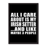 All I Care About Is My Irish Setter And Like Maybe 3 People - Portrait Frame Photo Tile