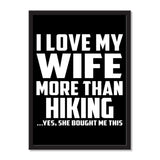 I Love My Wife More Than Hiking ...Yes, She Bought Me This - Portrait Frame Photo Tile