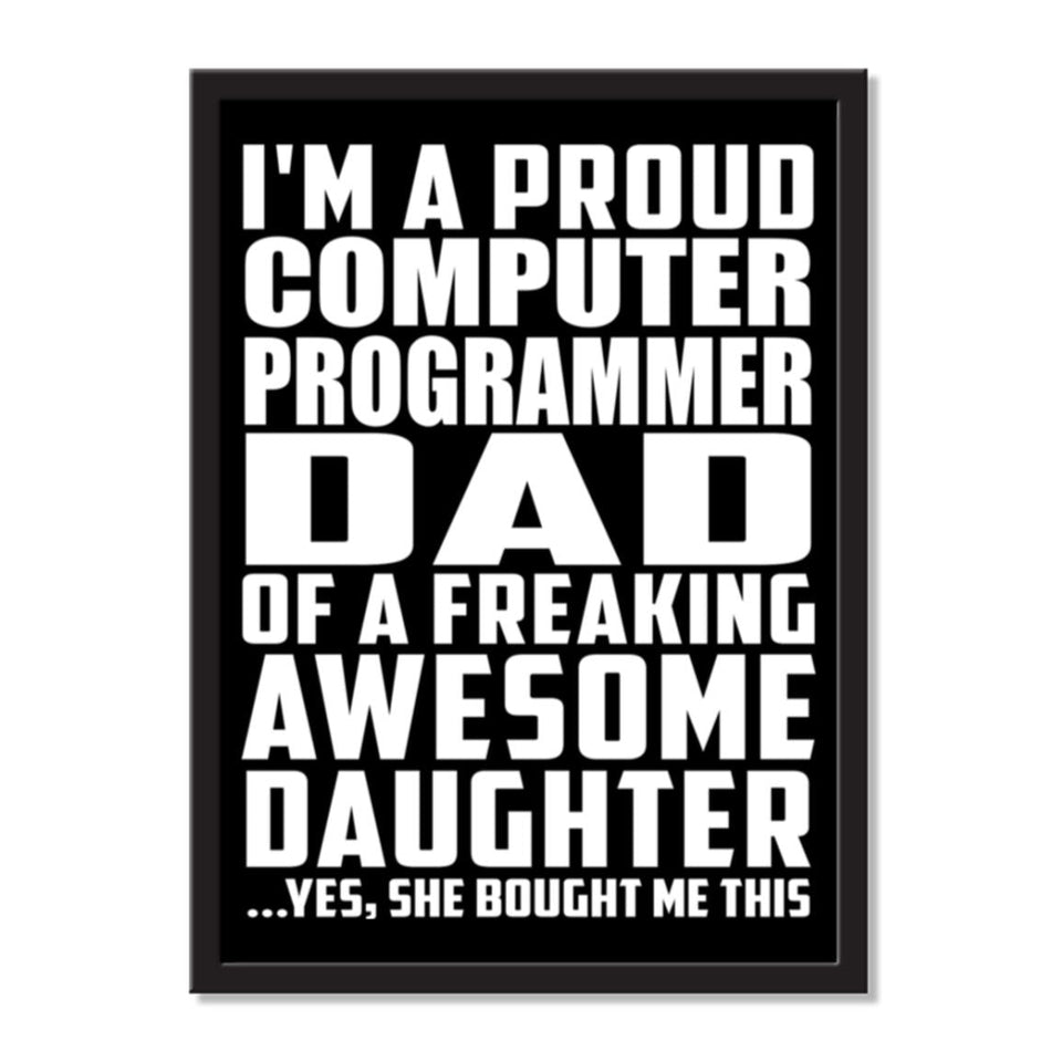 I'm A Proud Computer Programmer Dad Of A Freaking Awesome Daughter, She Bought Me This - Portrait Frame Photo Tile
