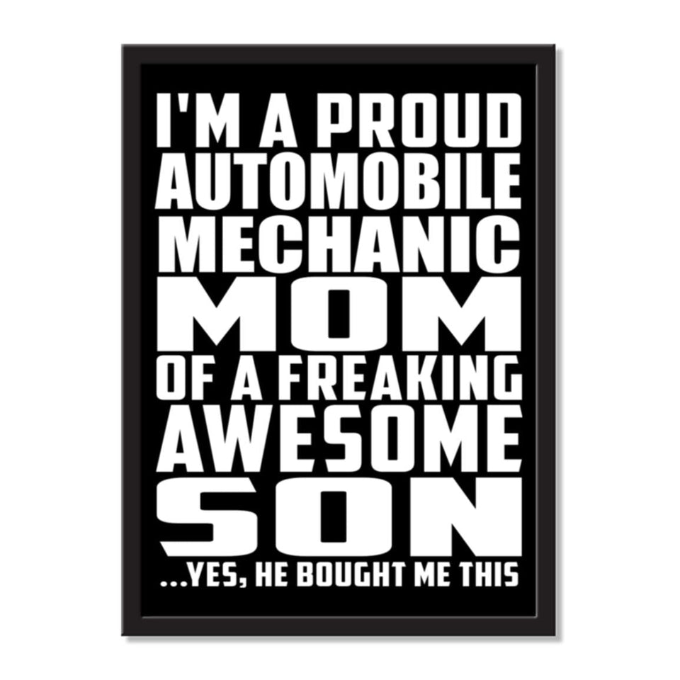 I'm A Proud Automobile Mechanic Mom Of A Freaking Awesome Son, He Bought Me This - Portrait Frame Photo Tile