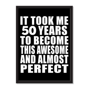It Took Me 50 Years To Become This Awesome And Almost Perfect - Portrait Frame Photo Tile