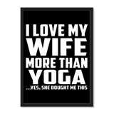 I Love My Wife More Than Yoga ...Yes, She Bought Me This - Portrait Frame Photo Tile