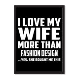 I Love My Wife More Than Fashion Design ...Yes, She Bought Me This - Portrait Frame Photo Tile