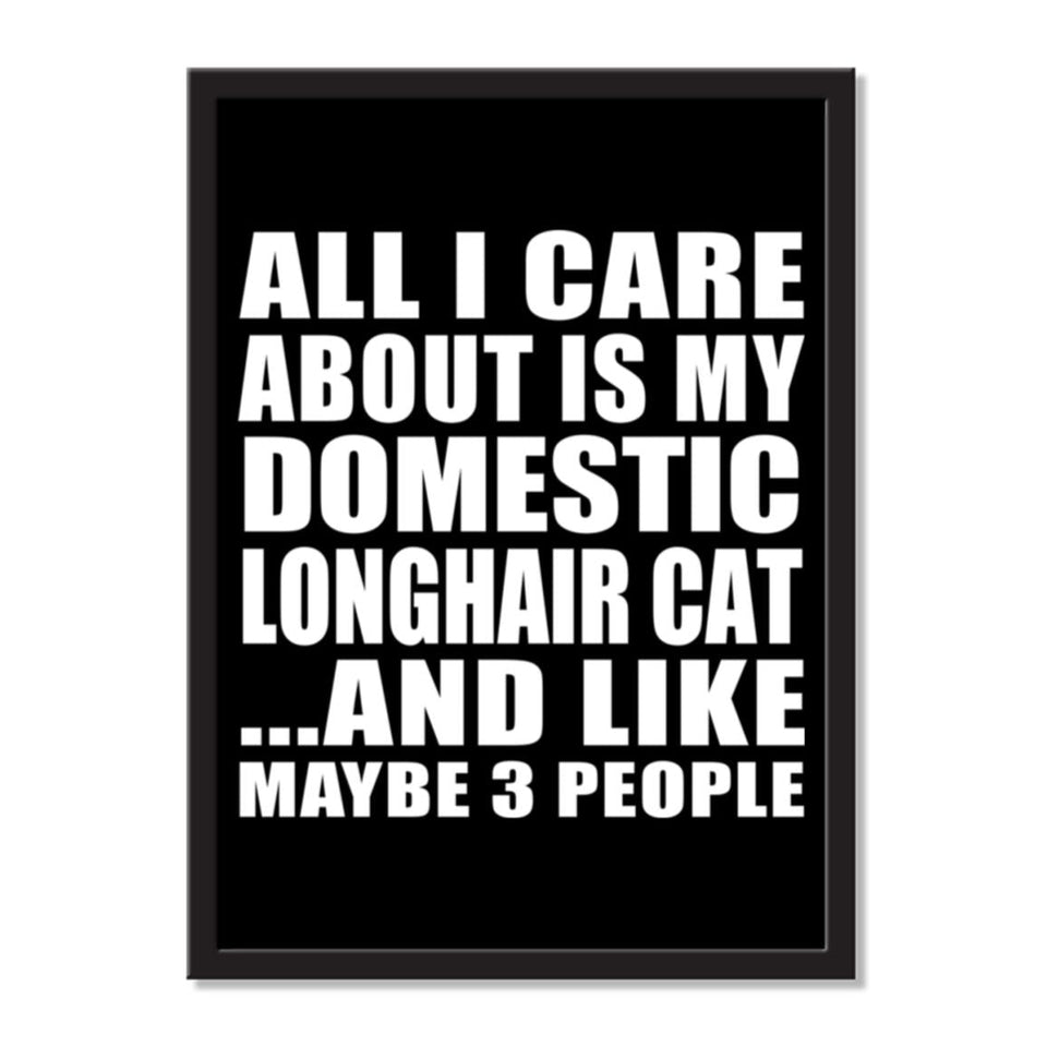 All I Care About Is My Domestic Longhair Cat And Like Maybe 3 People - Portrait Frame Photo Tile