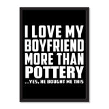 I Love My Boyfriend More Than Pottery ...He Bought Me This - Portrait Frame Photo Tile