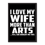 I Love My Wife More Than Arts ...Yes, She Bought Me This - Portrait Frame Photo Tile