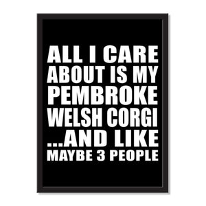 All I Care About Is My Pembroke Welsh Corgi And Like Maybe 3 People - Portrait Frame Photo Tile