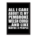 All I Care About Is My Pembroke Welsh Corgi And Like Maybe 3 People - Portrait Frame Photo Tile