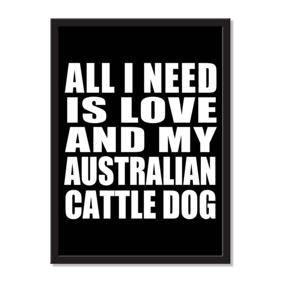 All I Need Is Love And My Australian Cattle Dog - Portrait Frame Photo Tile