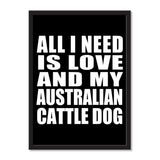 All I Need Is Love And My Australian Cattle Dog - Portrait Frame Photo Tile