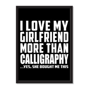 I Love My Girlfriend More Than Calligraphy ...She Bought Me This - Portrait Frame Photo Tile