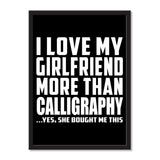 I Love My Girlfriend More Than Calligraphy ...She Bought Me This - Portrait Frame Photo Tile