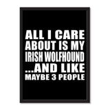 All I Care About Is My Irish Wolfhound And Like Maybe 3 People - Portrait Frame Photo Tile