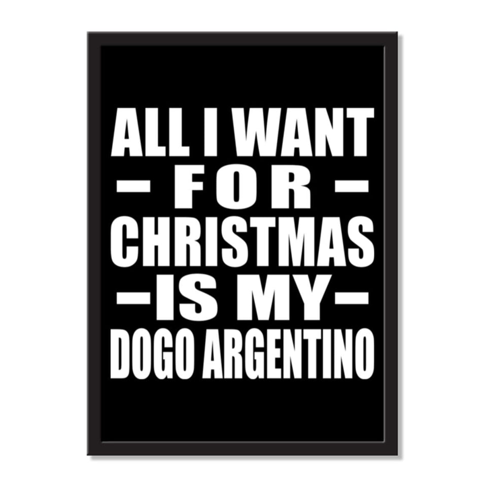 All I Want For Christmas Is My Dogo Argentino - Portrait Frame Photo Tile