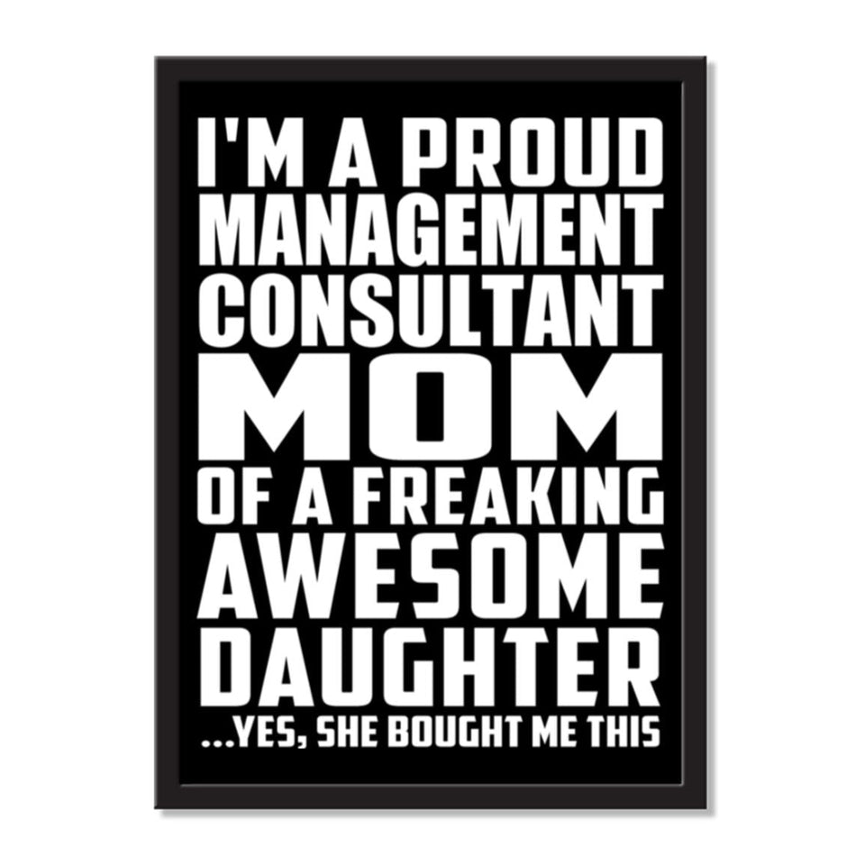 I'm A Proud Management Consultant Mom Of A Freaking Awesome Daughter, She Bought Me This - Portrait Frame Photo Tile