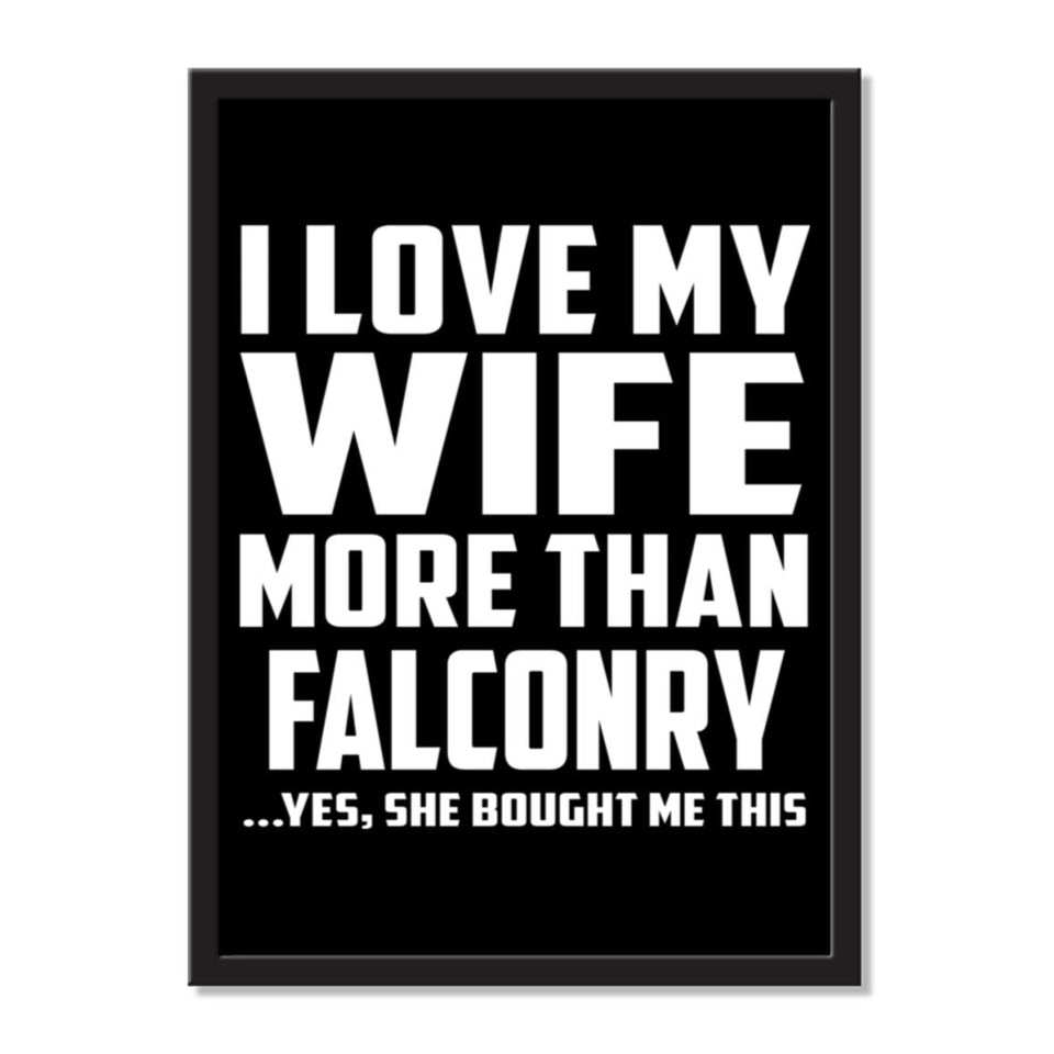 I Love My Wife More Than Falconry ...Yes, She Bought Me This - Portrait Frame Photo Tile