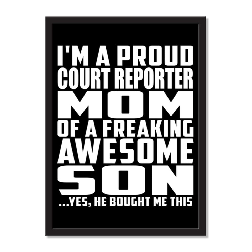 I'm A Proud Court Reporter Mom Of A Freaking Awesome Son, He Bought Me This - Portrait Frame Photo Tile