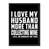 I Love My Husband More Than Collecting Wine ...He Bought Me This - Portrait Frame Photo Tile