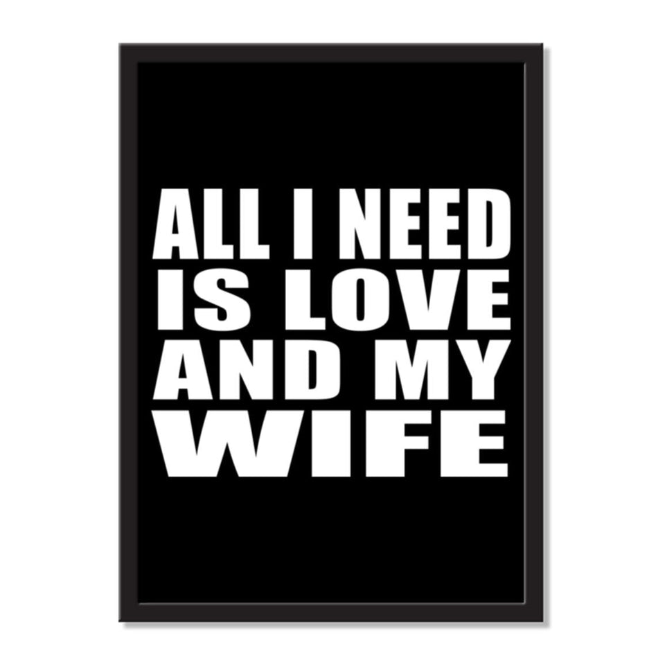 All I Need Is Love And My Wife - Portrait Frame Photo Tile