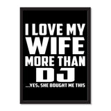 I Love My Wife More Than DJ ...Yes, She Bought Me This - Portrait Frame Photo Tile
