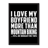 I Love My Boyfriend More Than Mountain Biking ...He Bought Me This - Portrait Frame Photo Tile