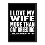 I Love My Wife More Than Cat Breeding ...Yes, She Bought Me This - Portrait Frame Photo Tile