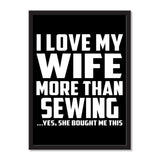 I Love My Wife More Than Sewing ...Yes, She Bought Me This - Portrait Frame Photo Tile
