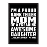 I'm A Proud Bank Teller Mom Of A Freaking Awesome Daughter, She Bought Me This - Portrait Frame Photo Tile
