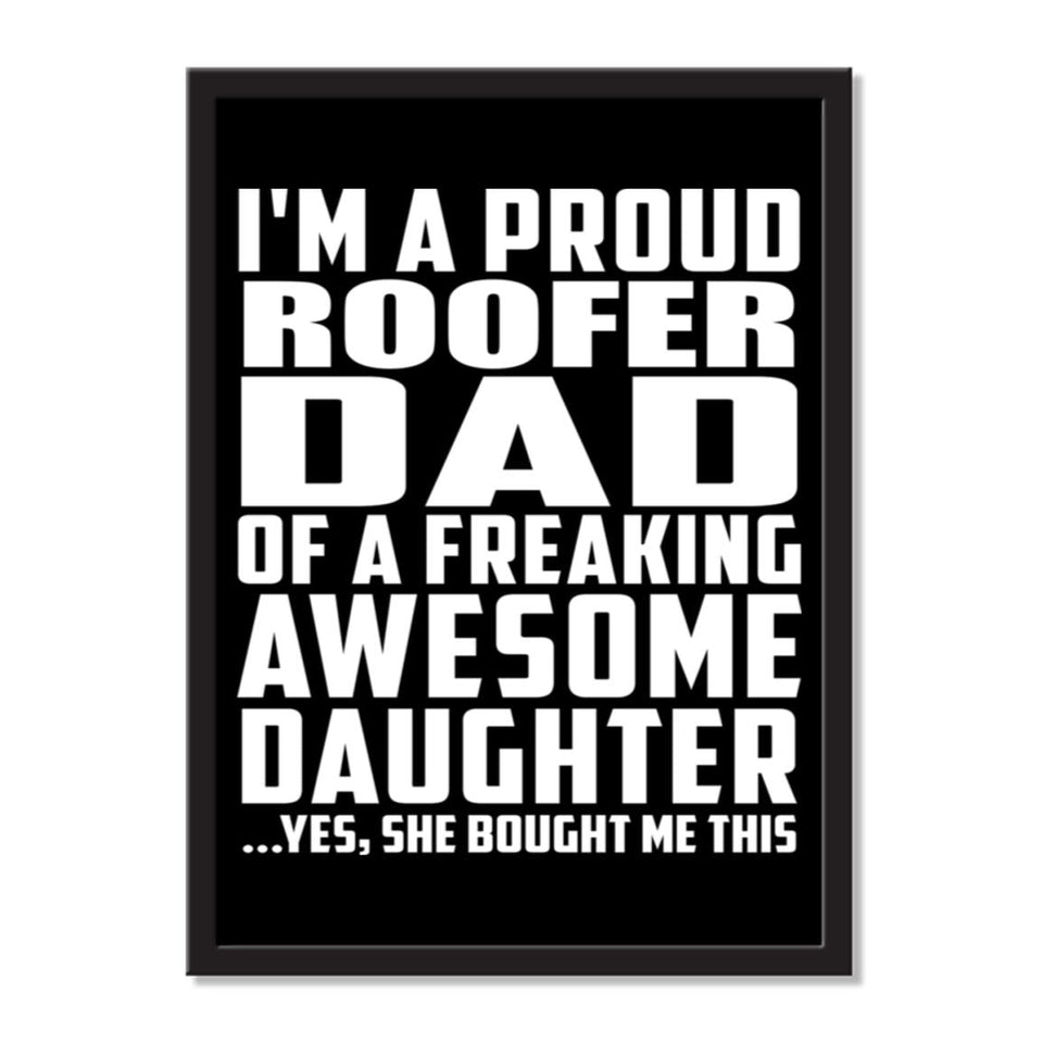 I'm A Proud Roofer Dad Of A Freaking Awesome Daughter, She Bought Me This - Portrait Frame Photo Tile
