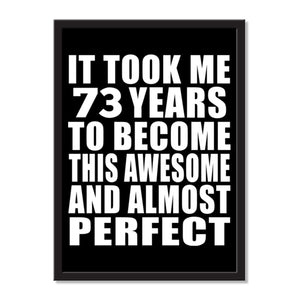 It Took Me 73 Years To Become This Awesome And Almost Perfect - Portrait Frame Photo Tile