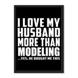 I Love My Husband More Than Modeling ...He Bought Me This - Portrait Frame Photo Tile