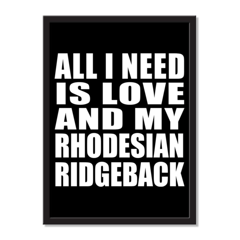 All I Need Is Love And My Rhodesian Ridgeback - Portrait Frame Photo Tile