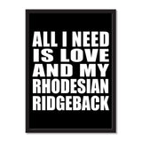 All I Need Is Love And My Rhodesian Ridgeback - Portrait Frame Photo Tile