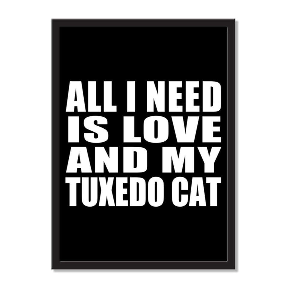 All I Need Is Love And My Tuxedo Cat - Portrait Frame Photo Tile