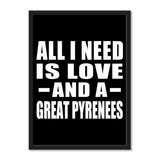 All I Need Is Love And A Great Pyrenees - Portrait Frame Photo Tile