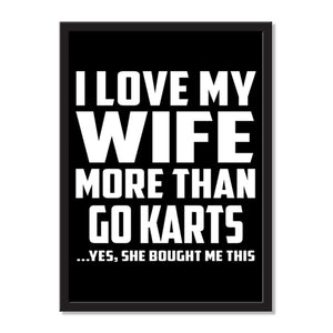 I Love My Wife More Than Go Karts ...Yes, She Bought Me This - Portrait Frame Photo Tile