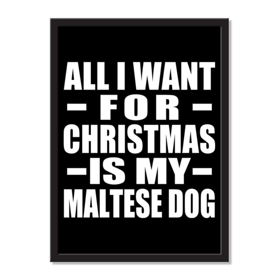 All I Want For Christmas Is My Maltese Dog - Portrait Frame Photo Tile
